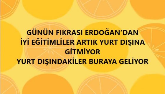 Günün fıkrası Erdoğan'dan..