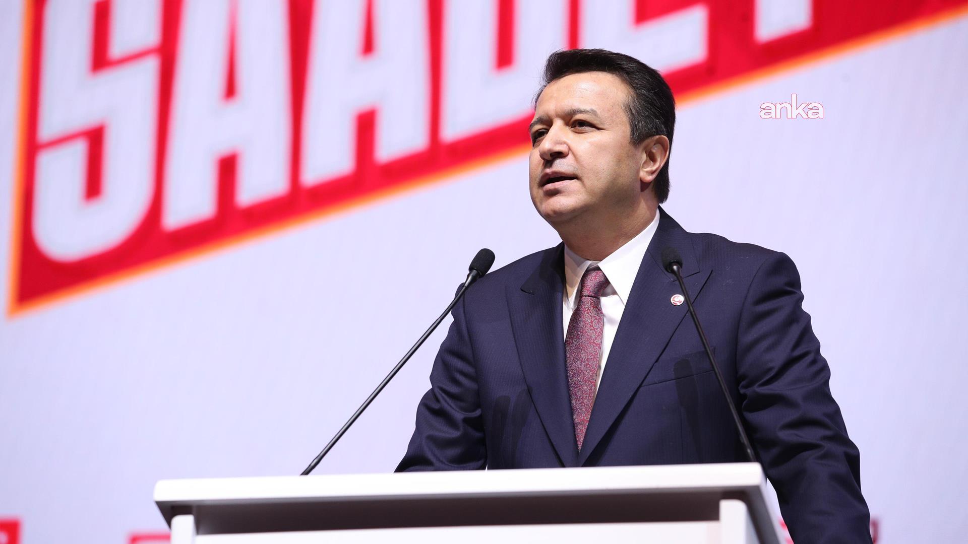 SAADET PARTİSİ GENEL BAŞKANI MAHMUT ARIKAN:  “BU YAKLAŞIM NE ADALETLE NE HUKUKLA BAĞDAŞIR”