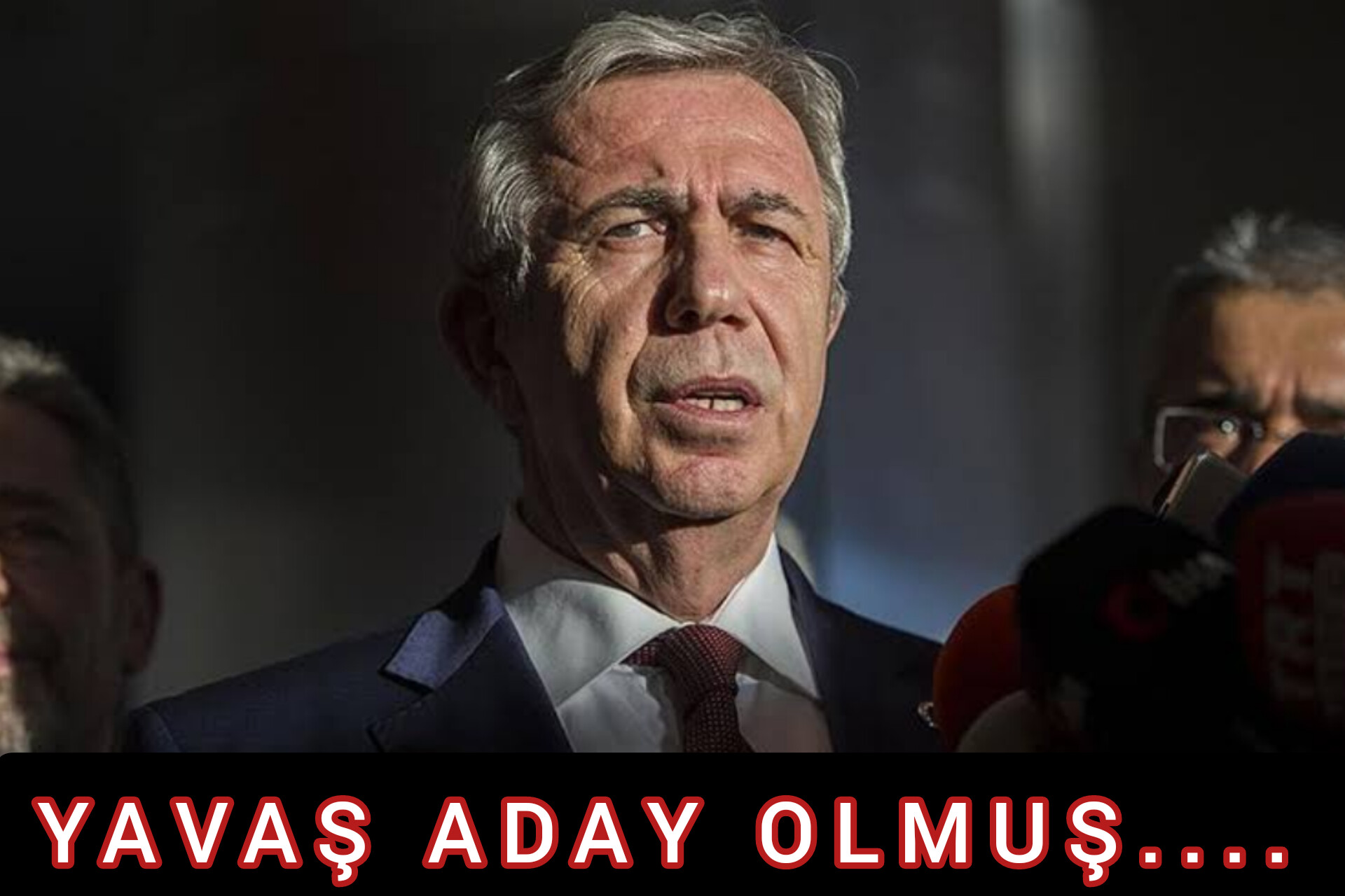 YAVAŞ ADAY OLMUŞ...