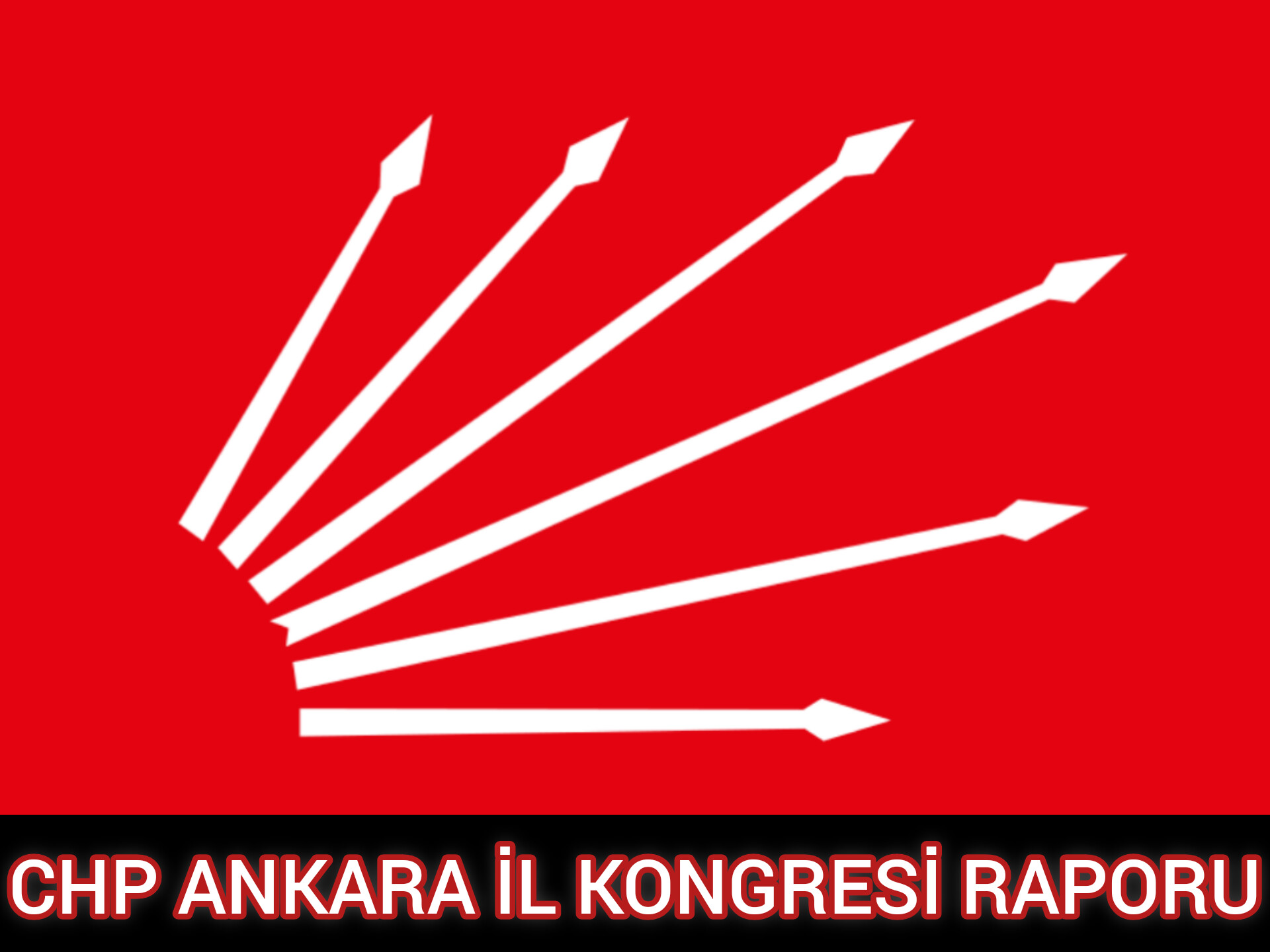 CHP ANKARA İL KONGRE RAPORU