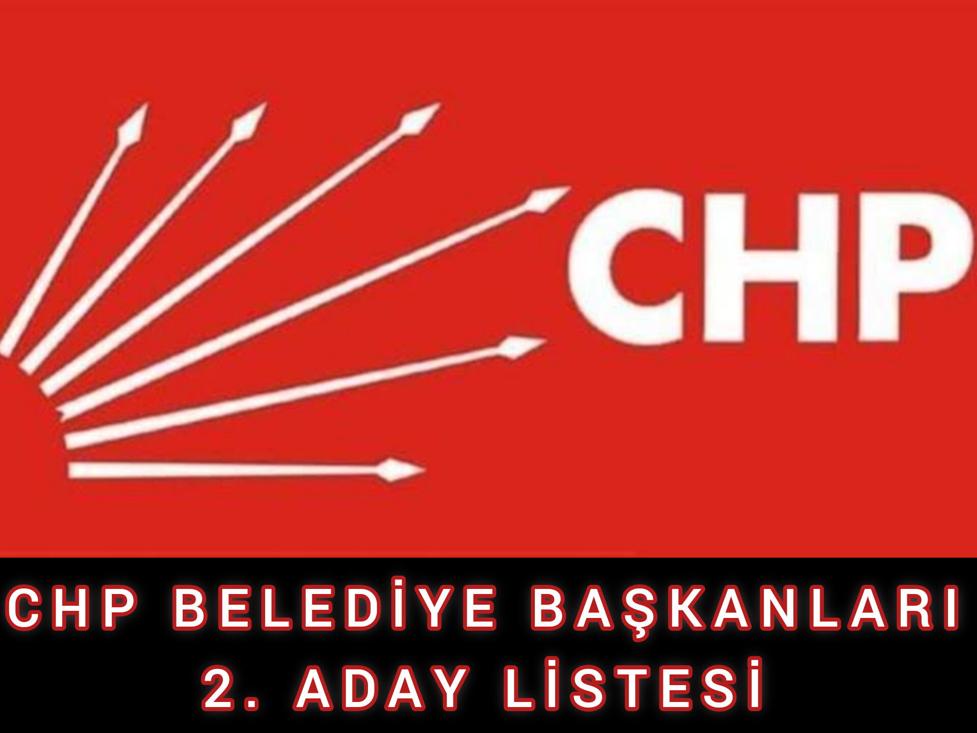 CHP BELEDİYE BAŞKANLARI 2. ADAY LİSTESİ