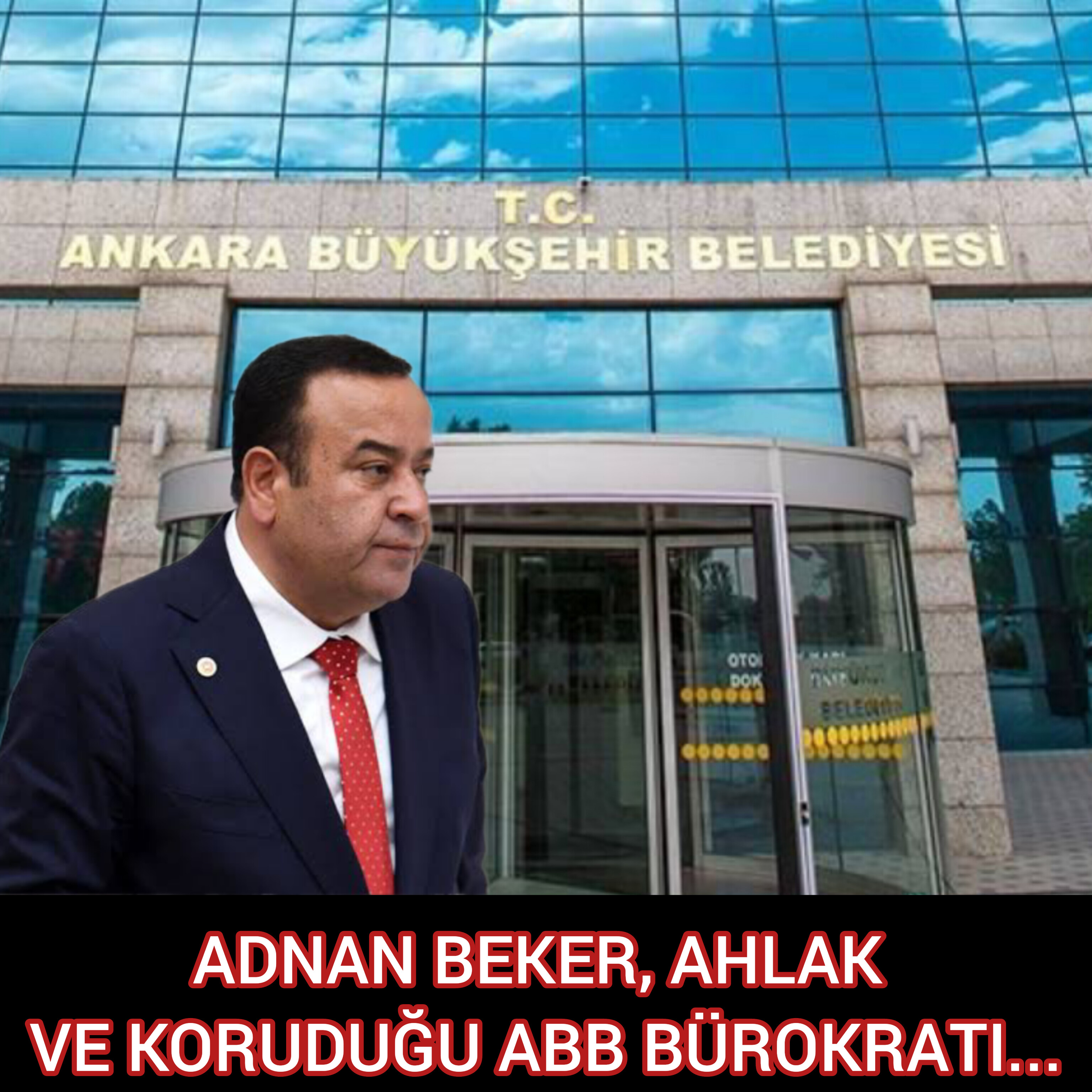 ADNAN BEKER, AHLAK VE KORUDUĞU ABB BÜROKRATI...