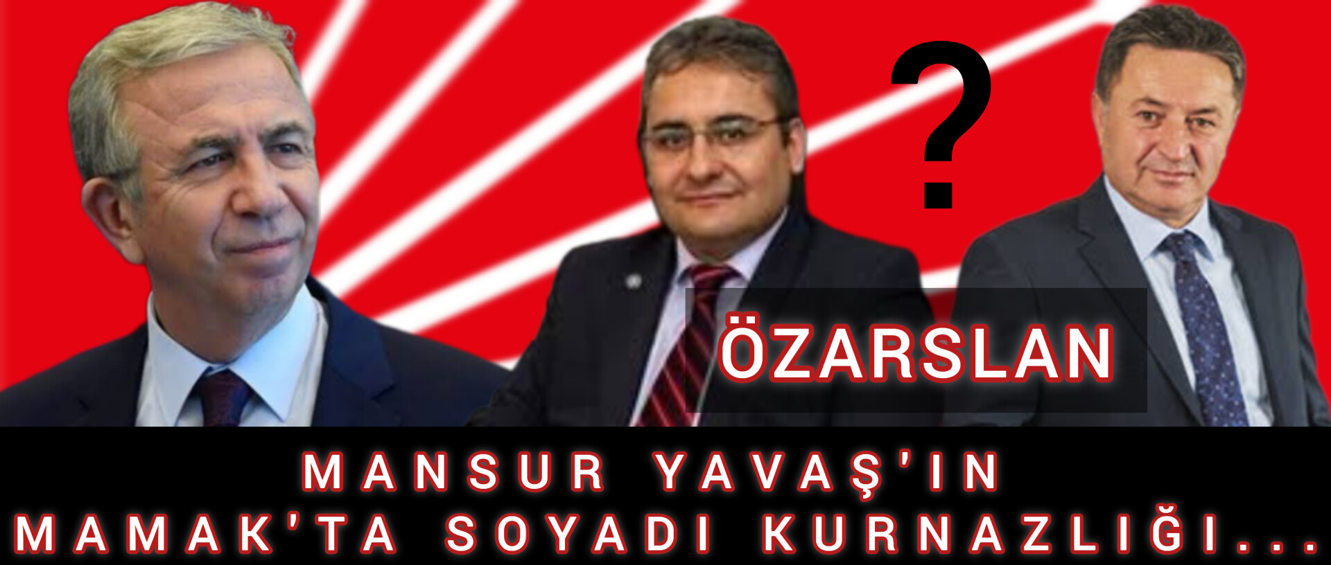 MANSUR YAVAŞ'IN MAMAK'TA SOYADI KURNAZLIĞI...
