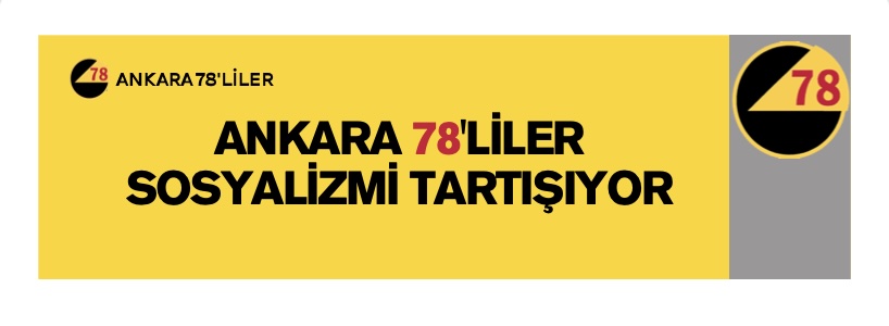 78'LİLER SOSYALİZMİ TARTIŞIYOR...