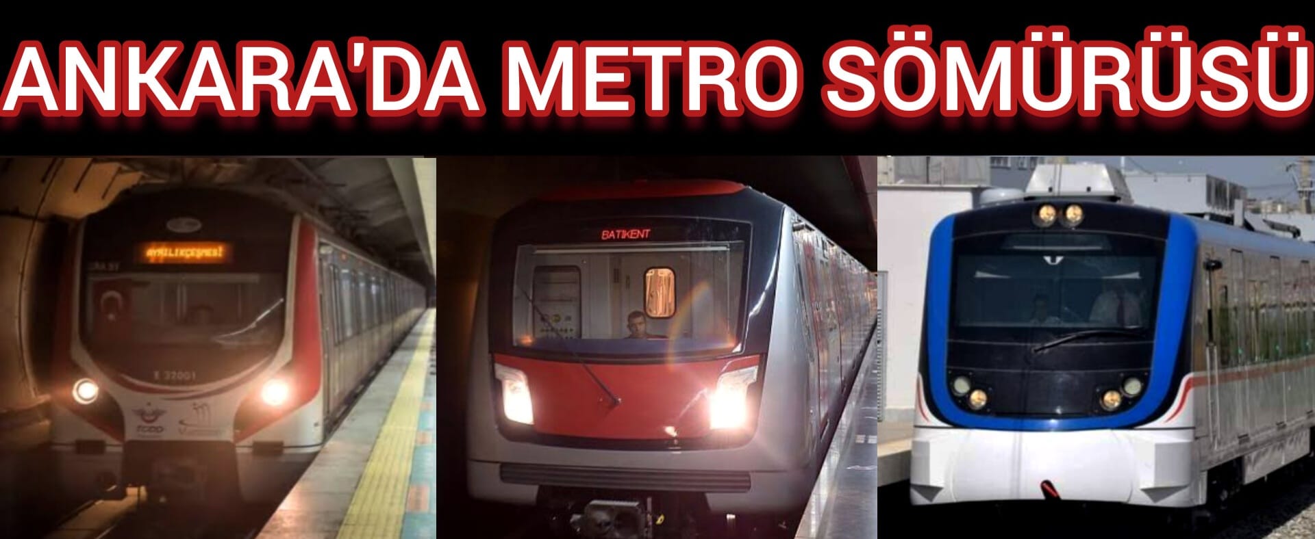 ANKARA'DA METRO SÖMÜRÜSÜ