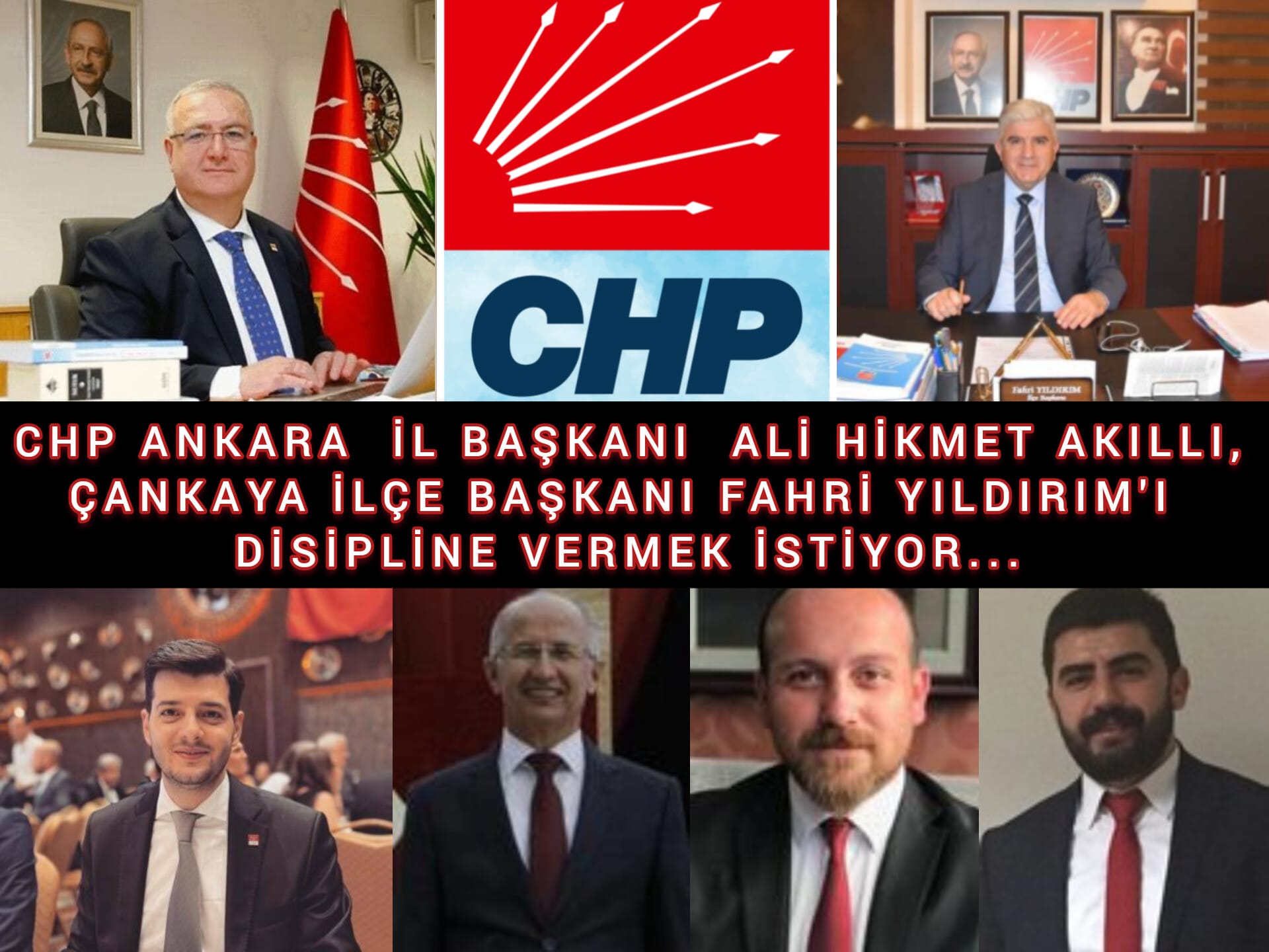 CHP ANKARA İL BAŞKANI ALİ HİKMET AKILLI, ÇANKAYA İLÇE BAŞKANI FAHRİ YILDIRIM 'I DİSİPLİNE VERMEK İSTİYOR...