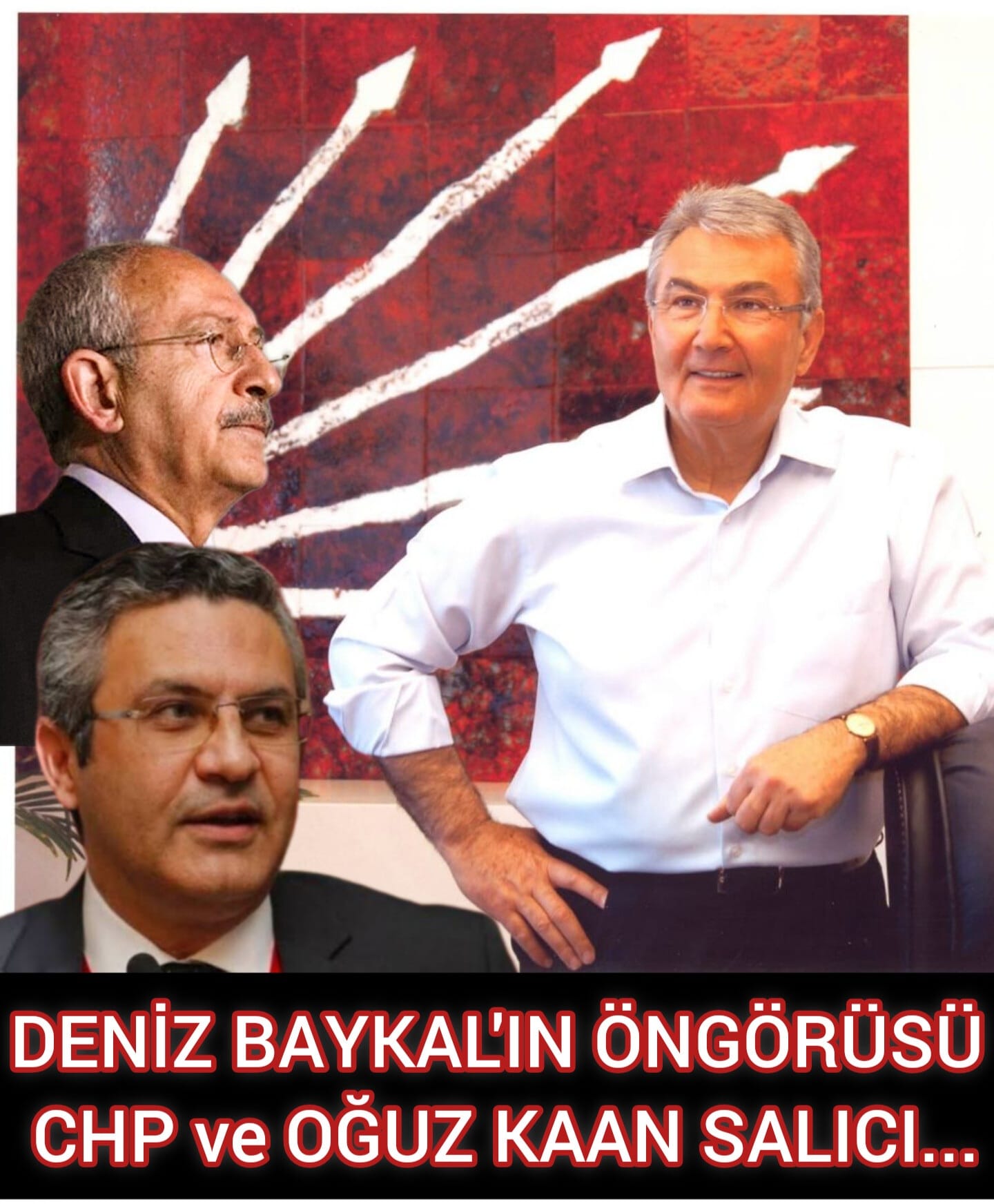 DENİZ BAYKAL'IN ÖNGÖRÜSÜ, CHP ve OĞUZ KAAN SALICI