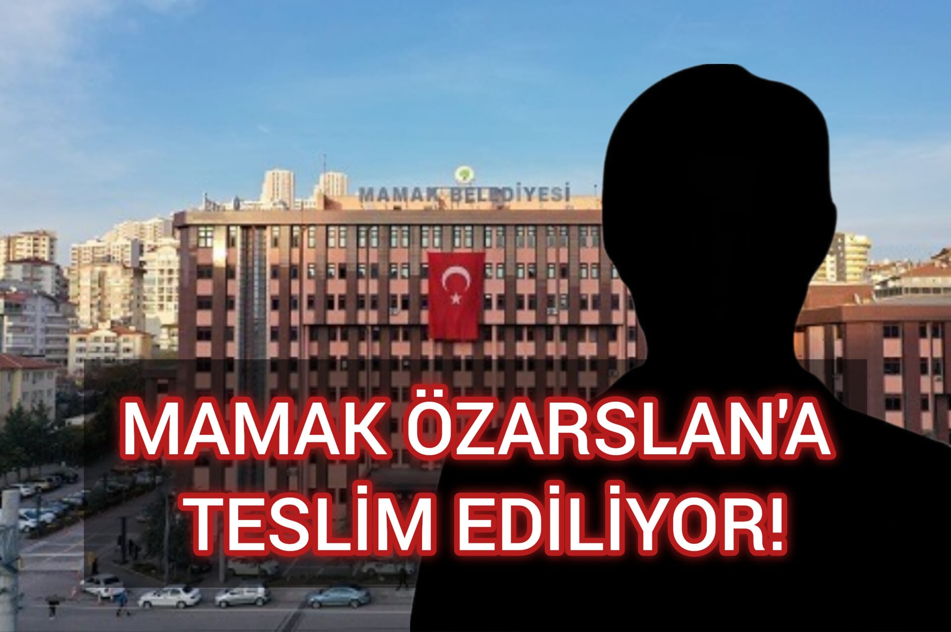 MAMAK ÖZARSLAN'A TESLİM EDİLİYOR!