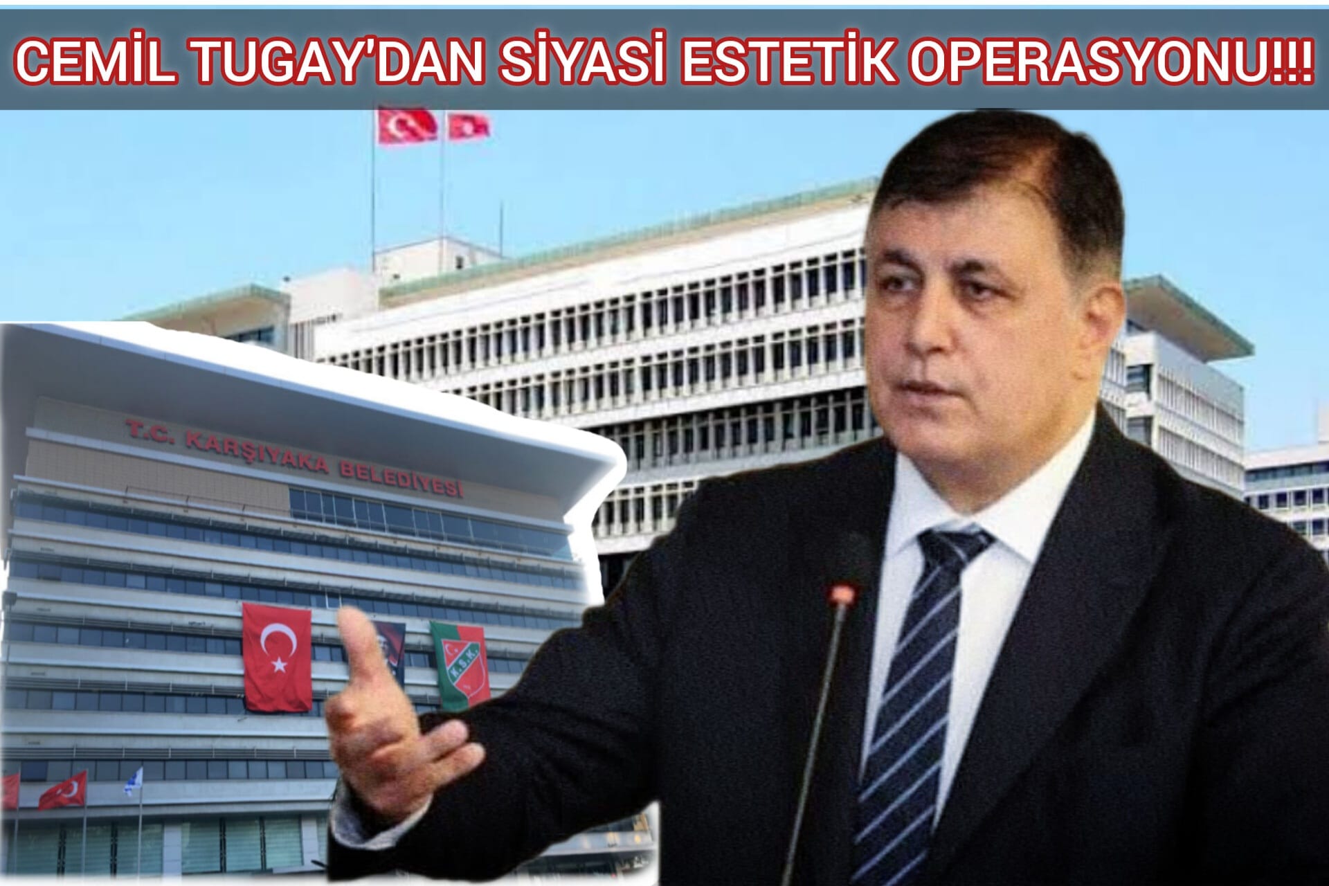 CEMİL TUGAY'DAN SİYASİ ESTETİK OPERASYONU!