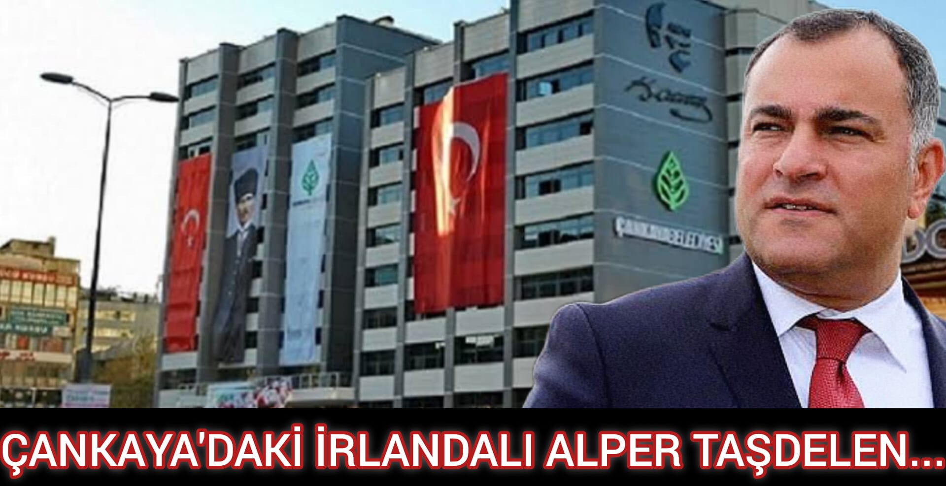 ÇANKAYA'DAKİ İRLANDALI ALPER TAŞDELEN...