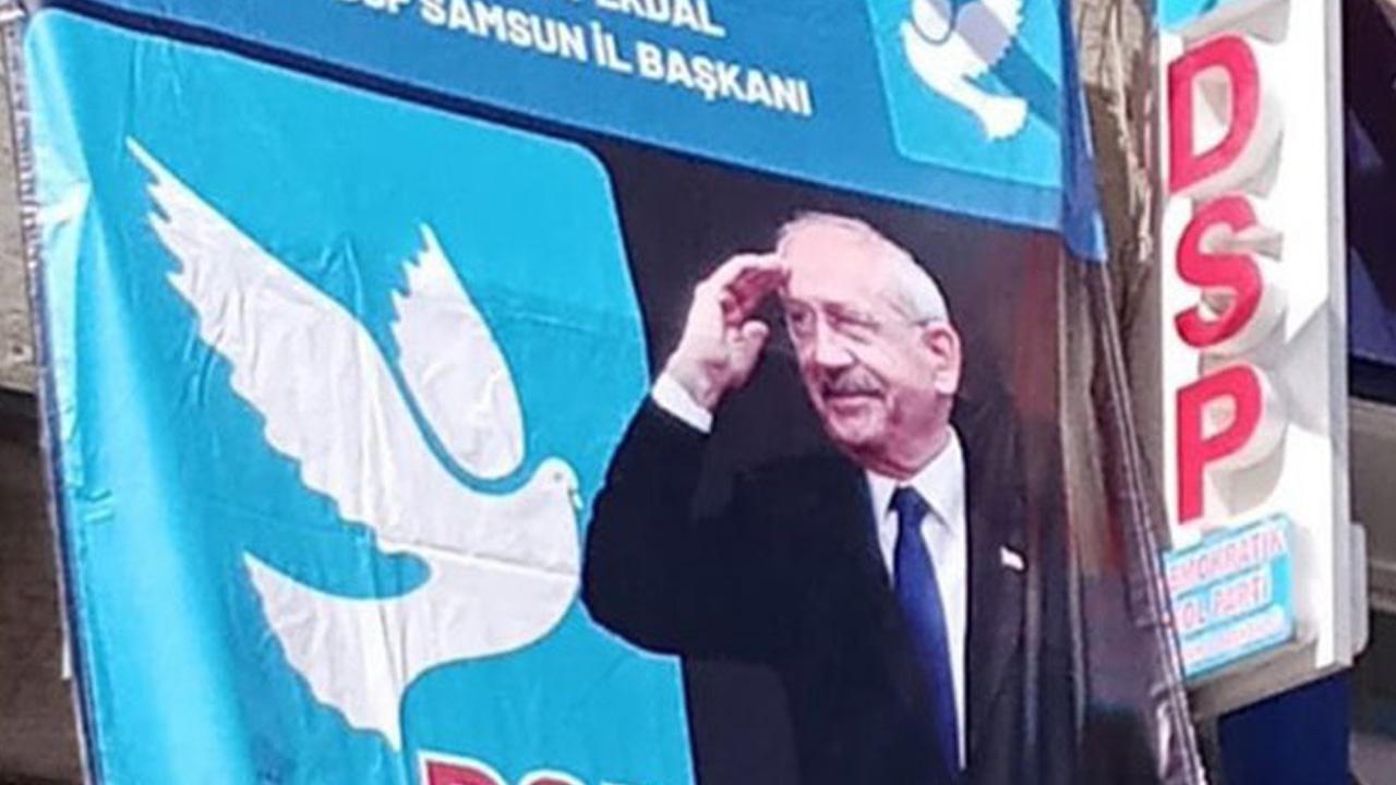 DSP Samsun İl Başkanlığı'na Kılıçdaroğlu afişi asıldı