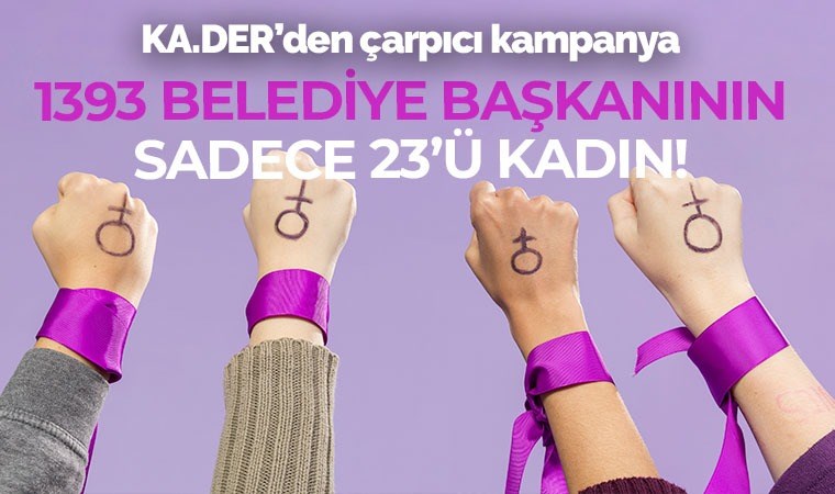 KA.DER'den yerel seçim kampanyası: Mevcut 1393 Belediye Başkanının Sadece 23’ü Kadın...