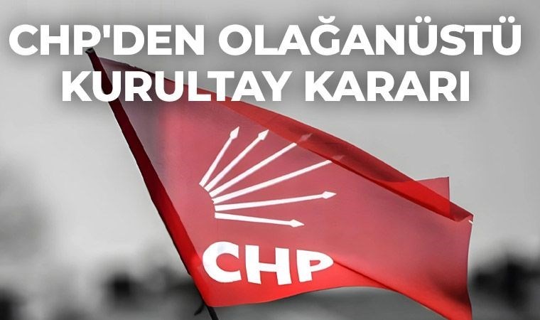 Özgür Özel duyurdu: CHP'den olağanüstü kurultay kararı