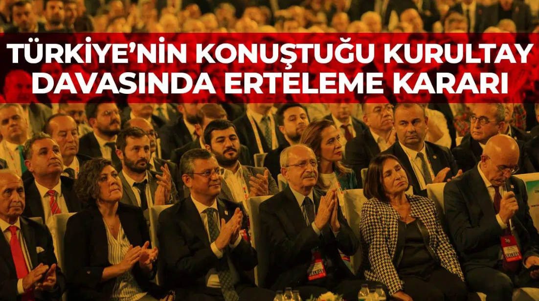 CHP'nin Kurultay davasında erteleme kararı