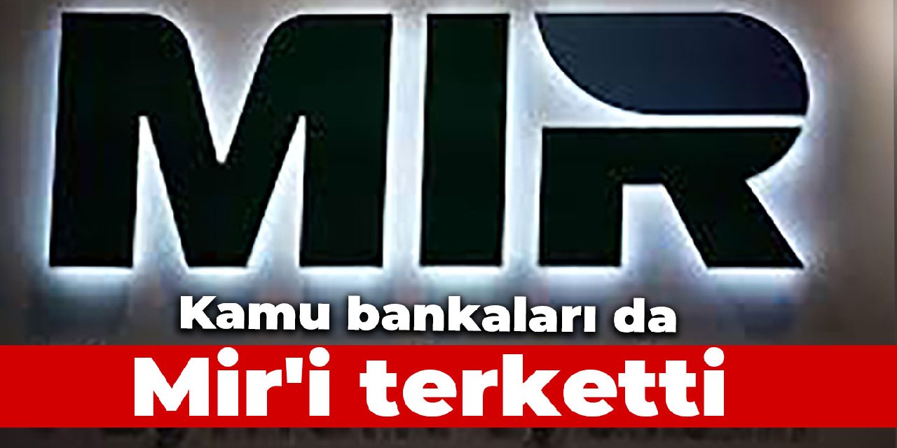 Kamu bankaları da Mir'i terketti